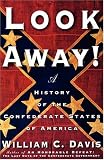 Look away!: A History of the Confederate States of America