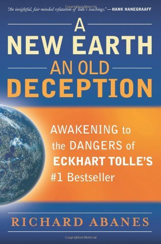 A New Earth, An Old Deception: Awakening to the Dangers of Eckhart Tolle's #1 Bestseller Book Image