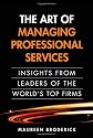 The Art of Managing Professional Services: Insights from Leaders of the World's Top Firms