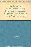 Evidence for accountability : using evidence in the audit, inspection and scrutiny of UK government