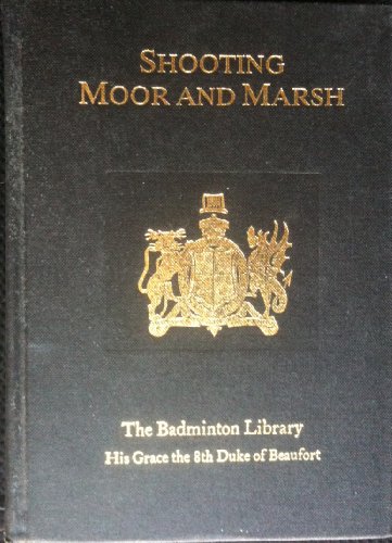 Shooting: Moor and Marsh (Badminton Library)