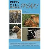 Puppy Mill Dogs SPEAK!: Happy Stories and Helpful Advice