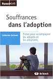 Souffrances dans l adoption : Pistes pour accompagner les adoptés et les adoptants