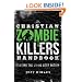 The Christian Zombie Killers Handbook: Slaying the Living Dead Within