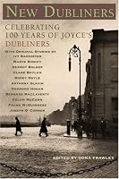New Dubliners: Original Stories Celebrating 100 Years of Joyce's Dubliners