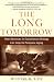 The Long Tomorrow: How Advances in Evolutionary Biology Can Help Us Postpone Aging