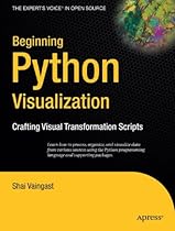 Beginning Python Visualization: Crafting Visual Transformation Scripts (Books for Professionals by Professionals)