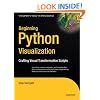 Beginning Python Visualization: Crafting Visual Transformation Scripts (Books for Professionals by Professionals)