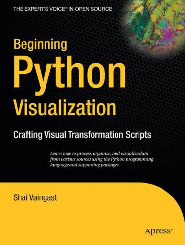 Beginning Python Visualization: Crafting Visual Transformation Scripts (Books for Professionals by Professionals)