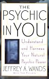The Psychic in You: Understand and Harness Your Natural Psychic Power