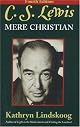 C.S. Lewis Mere Christian: Mere Christian, Fourth Edition