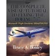The Complete Visual Tutorial to Flying the Boeing 737 Microsoft� Flight Simulator 2004/FS9/FSX