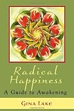 Radical Happiness: A Guide To Awakening