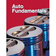 Auto Fundamentals: How and Why of the Design, Construction, and Operation of Automobiles : Applicable to All Makes and Models