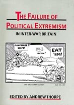 The Failure of Political Extremism in Inter-war Britain (Exeter studies in history)