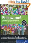 Follow me!: Erfolgreiches Social Medi...