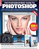 The photographers' guide to Photoshop : everything you need to enhance your digital photos today!