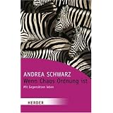 Wenn Chaos Ordnung ist: Mit Gegens�tzen leben (HERDER spektrum)von "Andrea Schwarz"