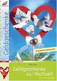 Geldgeschenke zur Hochzeit: Mit 2 Vorlageb&ouml;gen - Erika Bock