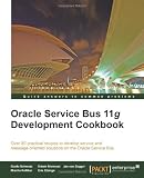 Oracle Service Bus 11g Development Cookbook