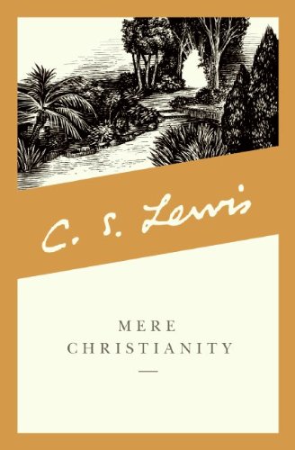 Mere Christianity ( A revised and amplified edition with a new introduction of the 3 books, Broadcast Talks, Christian Behaviour and Beyond Personality