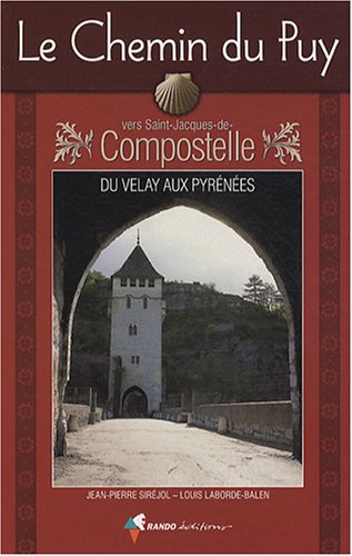 City Travel Guides Discounted  Livres : Le Chemin du Puy vers Saint-Jacques-de-Compostelle : Guide pratique du pèlerin