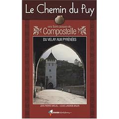 Le Chemin du Puy vers Saint-Jacques-de-Compostelle : Guide pratique du p�lerin