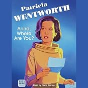 Anna, Where Are You?: A Miss Silver Mystery | Patricia Wentworth