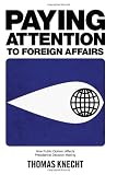 Paying Attention to Foreign Affairs: How Public Opinion Affects Presidential Decision Making