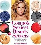 Cosmo's Sexiest Beauty Secrets: The Ultimate Guide to Looking Gorgeous
