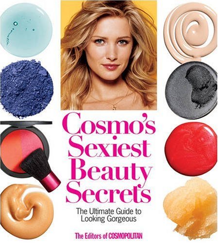 Cosmo's Sexiest Beauty Secrets: The Ultimate Guide to Looking Gorgeous