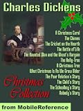 Christmas Collection by Charles Dickens: A Christmas Carol, A Christmas Tree, The Child's Story , Nobody's Story, The Poor Relation's Story, The Schoolboy's ... more. Published by MobileReference (mobi).