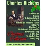 Christmas Collection by Charles Dickens: A Christmas Carol, A Christmas Tree, The Child's Story , Nobody's Story, The Poor Relation's Story, The Schoolboy's ... more. Published by MobileReference (mobi).