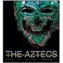 The Aztecs: History and Treasures of an Ancient Civilization