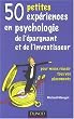 50 Petites exp�riences en psychologie de l'�pargnant et de l'investisseur : Pour mieux r�ussir tous vos placements