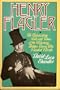 Henry Flagler: The Astonishing Life and Times of the Visionary Robber Baron Who Founded Florida