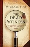 The dead witness : a connoisseur's collection of Victorian detective stories