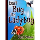 Don't Bug the Ladybug (Both Educational & Inspirational with HD Imagery!)
