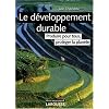 Le d�veloppement durable : Produire pour tous, prot�ger la plan�te