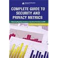 COMPLETE GUIDE TO SECURITY AND PRIVACY METRICS: Measuring Regulatory Compliance, Operational Resilience, and ROI