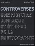 Controverses : Une histoire juridique et éthique de la photographie