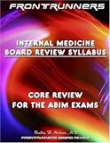  : Frontrunners Internal Medicine Board Review Syllabus 2009: Core Review for the ABIM Certification & Recertification Exams