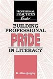  Building Professional Pride in Literacy:  B. Allan Quigley