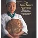 The Bread Baker's Apprentice: Mastering the Art of Extraordinary Bread