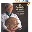 The Bread Baker's Apprentice: Mastering the Art of Extraordinary Bread by Peter Reinhart and Ron Manville