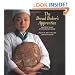 The Bread Baker's Apprentice: Mastering the Art of Extraordinary Bread