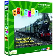 Capito! Was ist eigentlich eine Dampfmaschine? Bahnbrechende Erfindungen und ihre Geschichte. H�ren & Staunen. Sachgeschichten f�r Kids