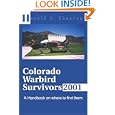 Colorado Warbird Survivors 2001: A Handbook on where to find them by  Harold A Skaarup