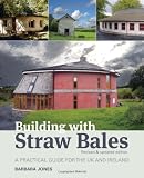 Building with Straw Bales: A Practical Guide for the UK and Ireland