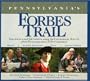 Pennsylvania's Forbes Trail: Gateways and Getaways along the Legendary Route from Philadelphia to Pittsburgh